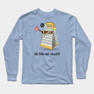 EX-TER-MI-GRATE!! Long Sleeve T-Shirt